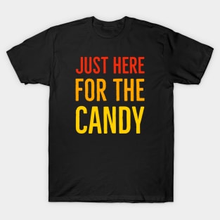 Just Here For The Candy T-Shirt